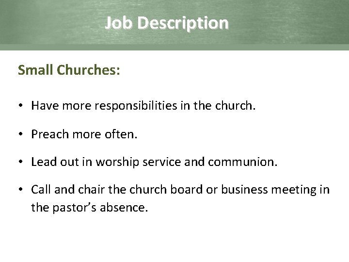 Job Description Small Churches: • Have more responsibilities in the church. • Preach more