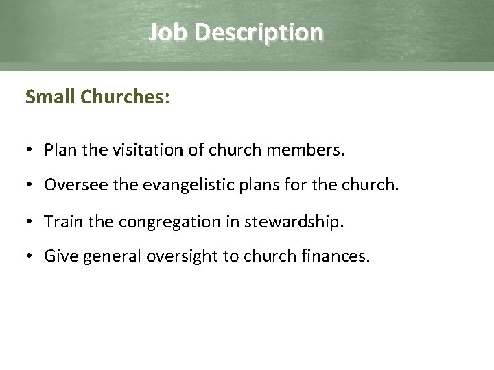 Job Description Small Churches: • Plan the visitation of church members. • Oversee the