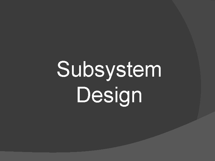 Subsystem Design 