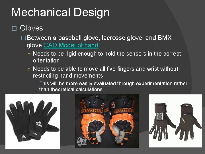 Mechanical Design � Gloves � Between a baseball glove, lacrosse glove, and BMX glove