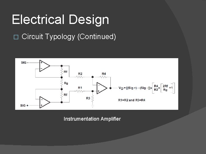 Electrical Design � Circuit Typology (Continued) Instrumentation Amplifier 