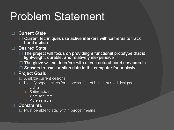 Problem Statement � Current State � Current techniques use active markers with cameras to