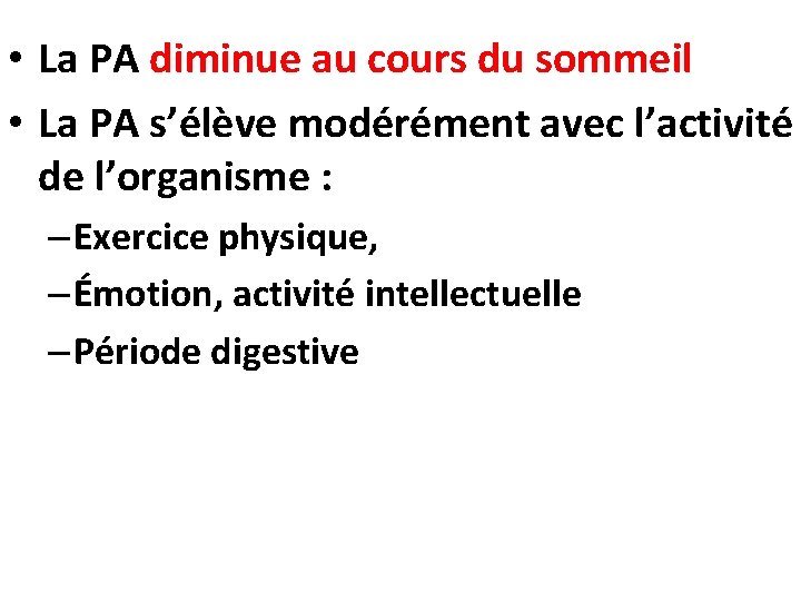  • La PA diminue au cours du sommeil • La PA s’élève modérément