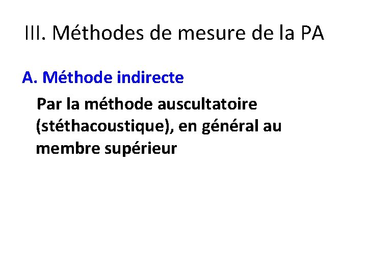 III. Méthodes de mesure de la PA A. Méthode indirecte Par la méthode auscultatoire