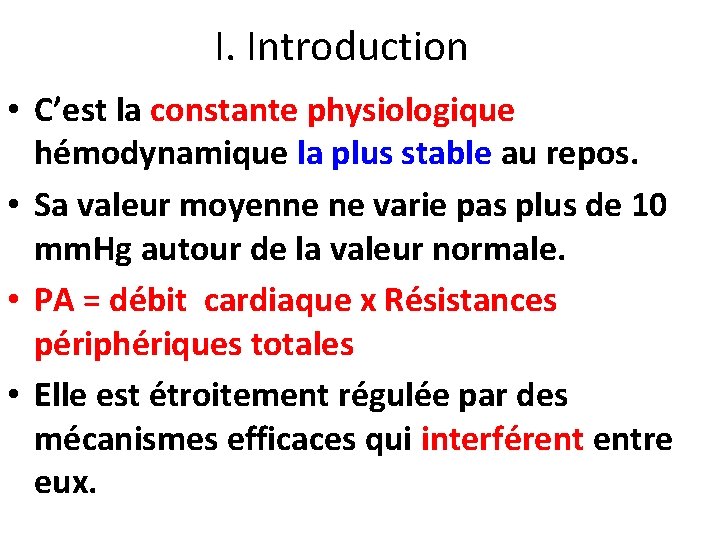I. Introduction • C’est la constante physiologique hémodynamique la plus stable au repos. •