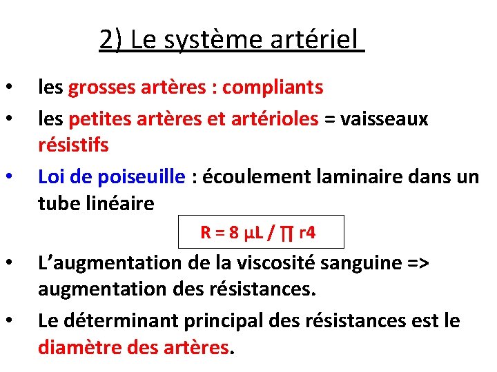 2) Le système artériel • • • les grosses artères : compliants les petites