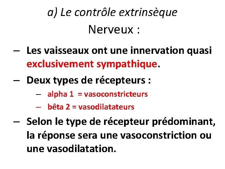 a) Le contrôle extrinsèque Nerveux : – Les vaisseaux ont une innervation quasi exclusivement