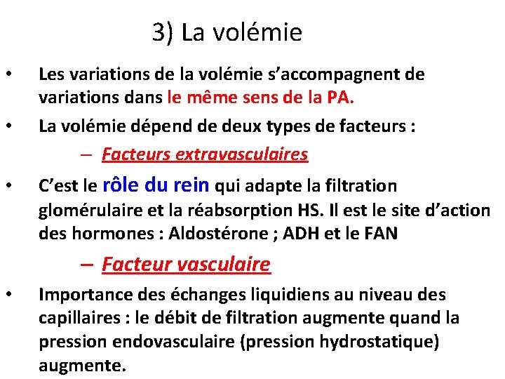 3) La volémie • • • Les variations de la volémie s’accompagnent de variations