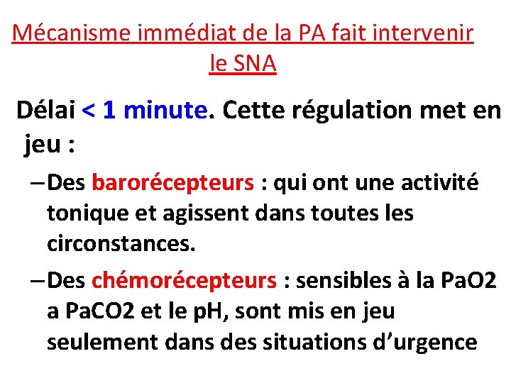 Mécanisme immédiat de la PA fait intervenir le SNA Délai < 1 minute. Cette