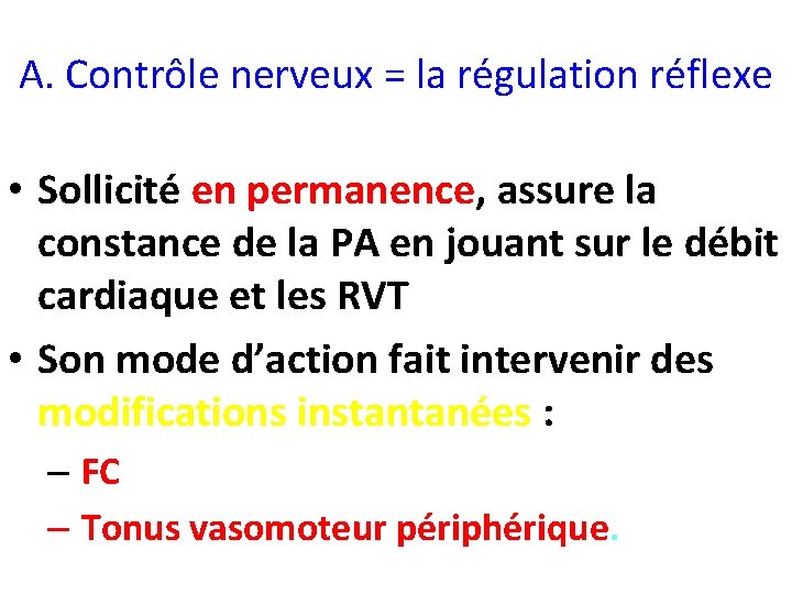 A. Contrôle nerveux = la régulation réflexe • Sollicité en permanence, assure la constance