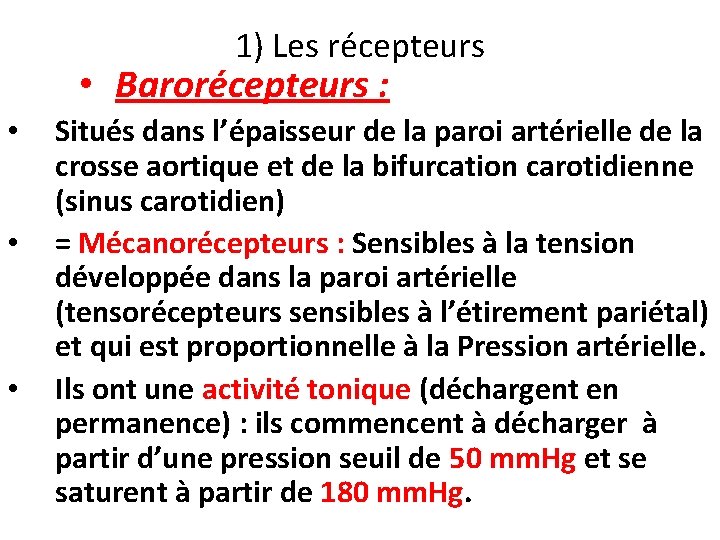 1) Les récepteurs • Barorécepteurs : • • • Situés dans l’épaisseur de la