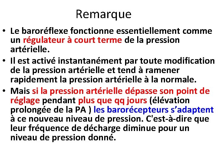 Remarque • Le baroréflexe fonctionne essentiellement comme un régulateur à court terme de la Remarque • Le baroréflexe fonctionne essentiellement comme un régulateur à court terme de la