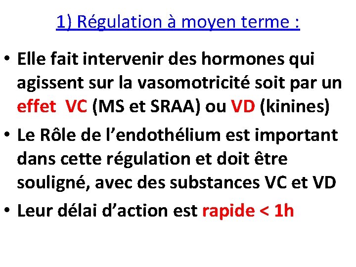 1) Régulation à moyen terme : • Elle fait intervenir des hormones qui agissent