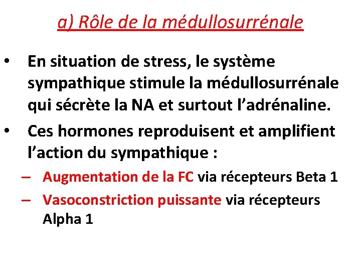 a) Rôle de la médullosurrénale • En situation de stress, le système sympathique stimule