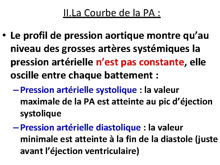 II. La Courbe de la PA : • Le profil de pression aortique montre