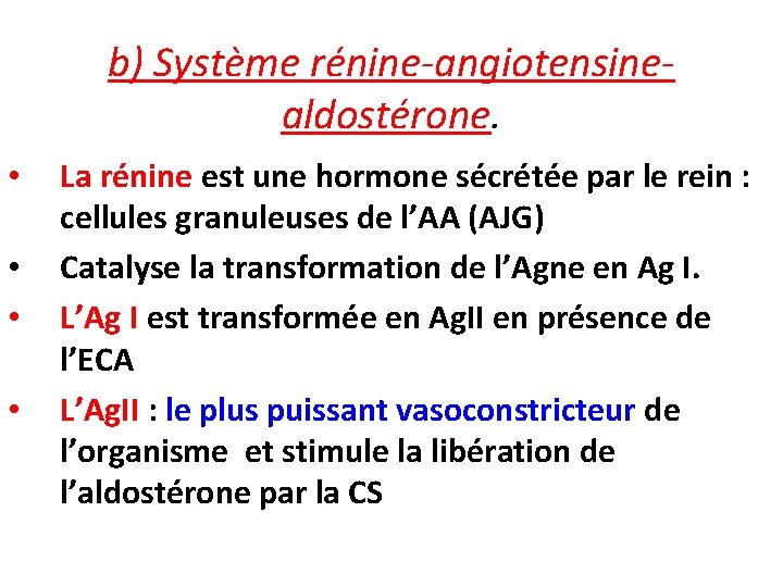 b) Système rénine-angiotensinealdostérone. • • La rénine est une hormone sécrétée par le rein