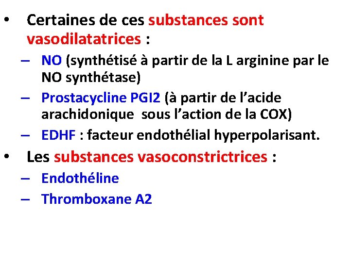  • Certaines de ces substances sont vasodilatatrices : – NO (synthétisé à partir