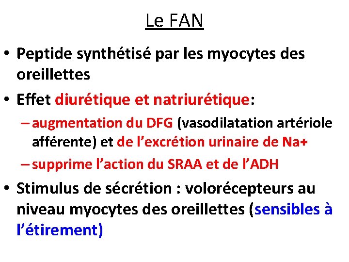 Le FAN • Peptide synthétisé par les myocytes des oreillettes • Effet diurétique et