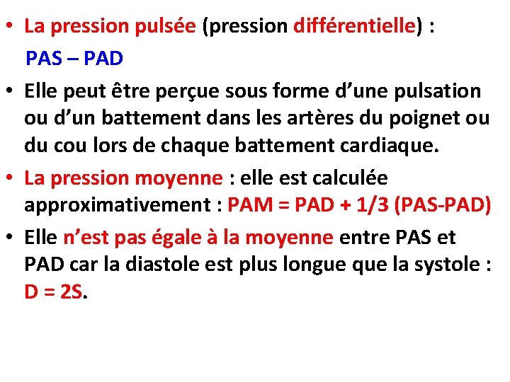 • La pression pulsée (pression différentielle) : PAS – PAD • Elle peut • La pression pulsée (pression différentielle) : PAS – PAD • Elle peut