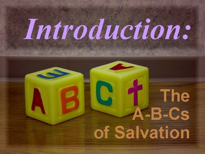 Introduction: The A-B-Cs of Salvation 