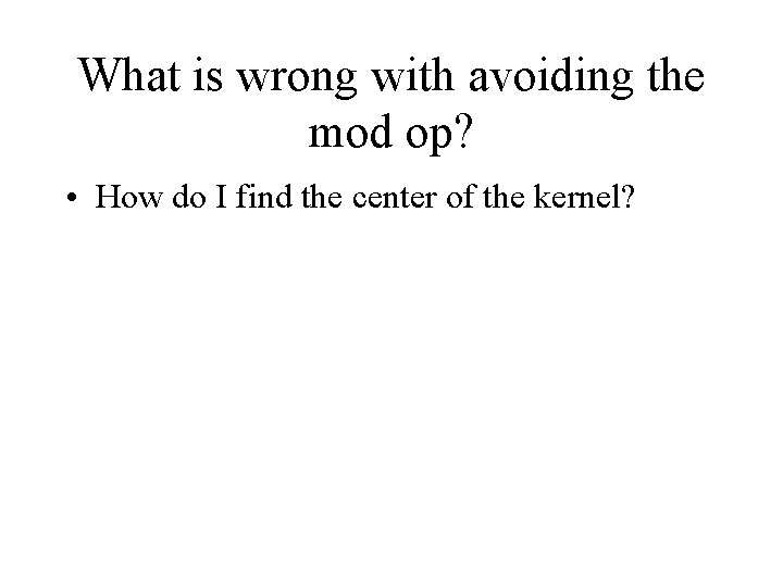 What is wrong with avoiding the mod op? • How do I find the