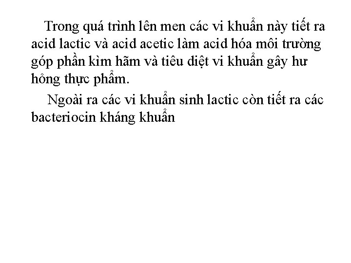 Trong quá trình lên men các vi khuẩn này tiết ra acid lactic và