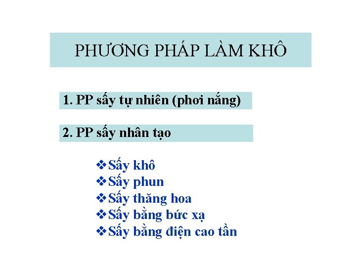 PHƯƠNG PHÁP LÀM KHÔ 1. PP sấy tự nhiên (phơi nắng) 2. PP sấy