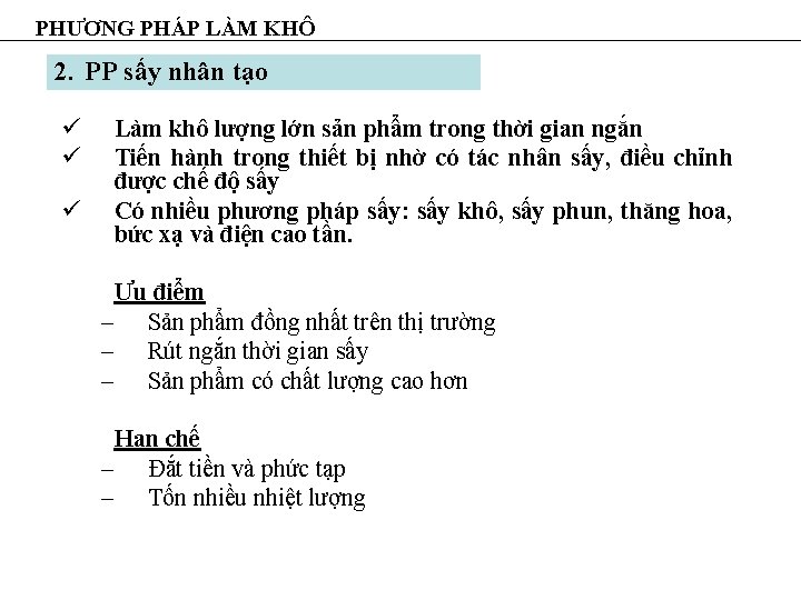 PHƯƠNG PHÁP LÀM KHÔ 2. PP sấy nhân tạo ü ü ü Làm khô