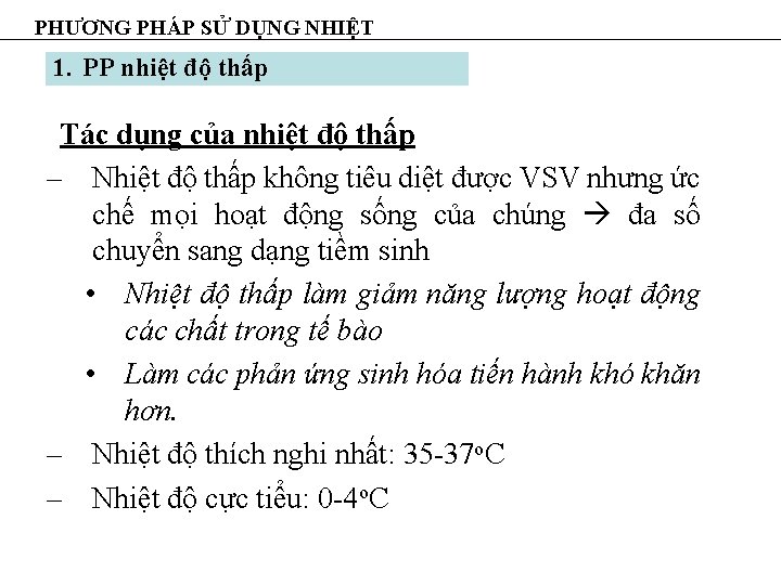 PHƯƠNG PHÁP SỬ DỤNG NHIỆT 1. PP nhiệt độ thấp Tác dụng của nhiệt