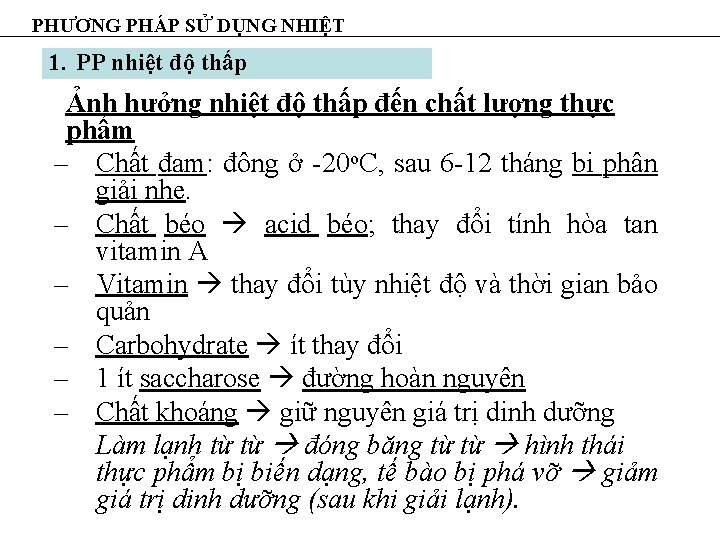 PHƯƠNG PHÁP SỬ DỤNG NHIỆT 1. PP nhiệt độ thấp Ảnh hưởng nhiệt độ