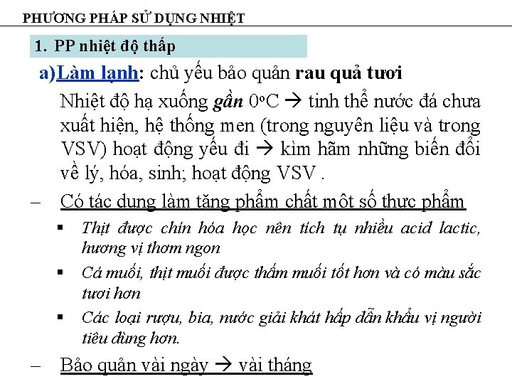 PHƯƠNG PHÁP SỬ DỤNG NHIỆT 1. PP nhiệt độ thấp a)Làm lạnh: chủ yếu