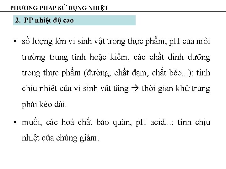 PHƯƠNG PHÁP SỬ DỤNG NHIỆT 2. PP nhiệt độ cao • số lượng lớn