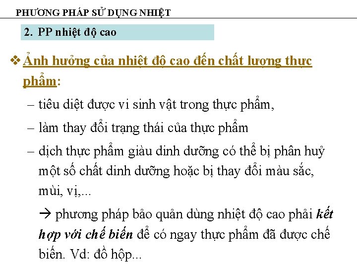 PHƯƠNG PHÁP SỬ DỤNG NHIỆT 2. PP nhiệt độ cao v Ảnh hưởng của