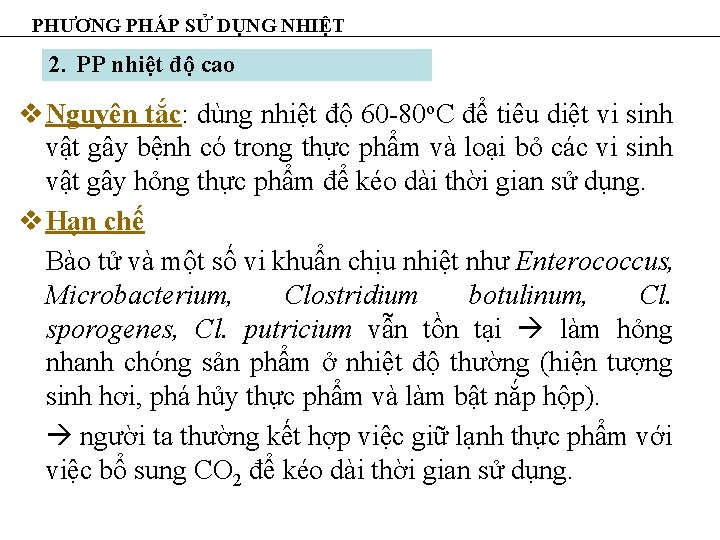 PHƯƠNG PHÁP SỬ DỤNG NHIỆT 2. PP nhiệt độ cao v Nguyên tắc: dùng