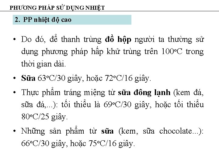 PHƯƠNG PHÁP SỬ DỤNG NHIỆT 2. PP nhiệt độ cao • Do đó, để