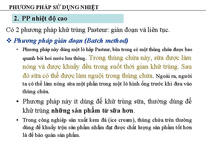 PHƯƠNG PHÁP SỬ DỤNG NHIỆT 2. PP nhiệt độ cao Có 2 phương pháp