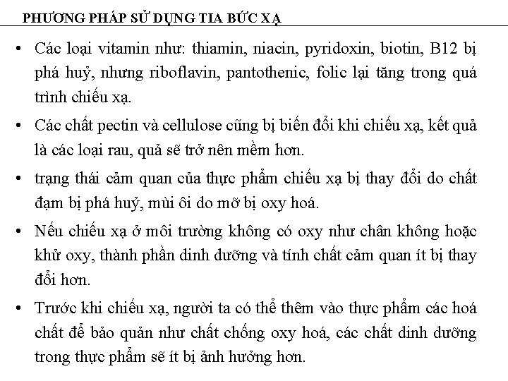 PHƯƠNG PHÁP SỬ DỤNG TIA BỨC XẠ • Các loại vitamin như: thiamin, niacin,