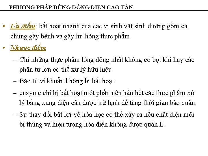 PHƯƠNG PHÁP DÙNG DÒNG ĐIỆN CAO TẦN • Ưu điểm: bất hoạt nhanh của