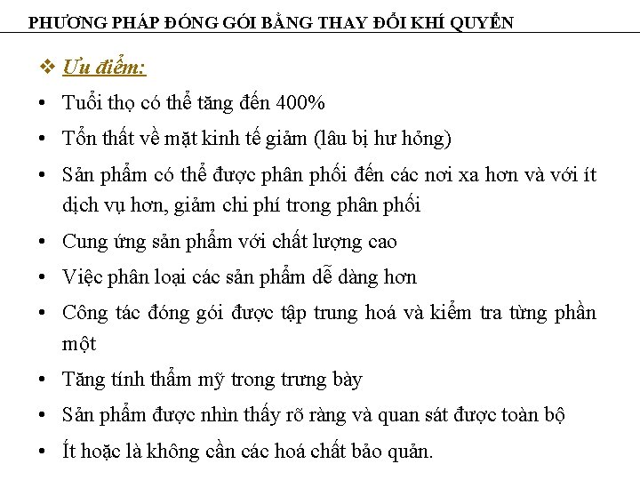 PHƯƠNG PHÁP ĐÓNG GÓI BẰNG THAY ĐỔI KHÍ QUYỂN v Ưu điểm: • Tuổi