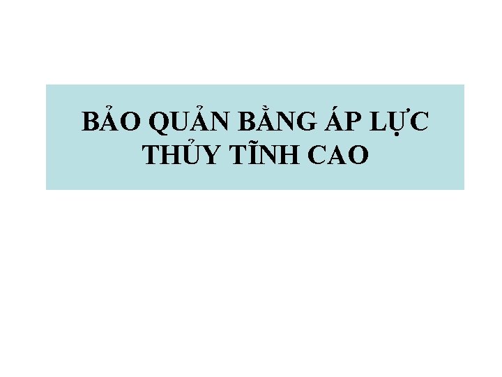 BẢO QUẢN BẰNG ÁP LỰC THỦY TĨNH CAO 