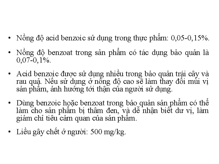  • Nồng độ acid benzoic sử dụng trong thực phẩm: 0, 05 -0,