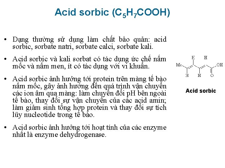 Acid sorbic (C 5 H 7 COOH) • Dạng thường sử dụng làm chất