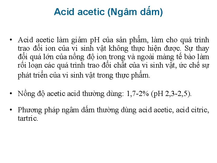 Acid acetic (Ngâm dấm) • Acid acetic làm giảm p. H của sản phẩm,