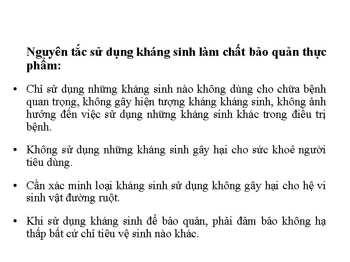 Nguyên tắc sử dụng kháng sinh làm chất bảo quản thực phẩm: • Chỉ