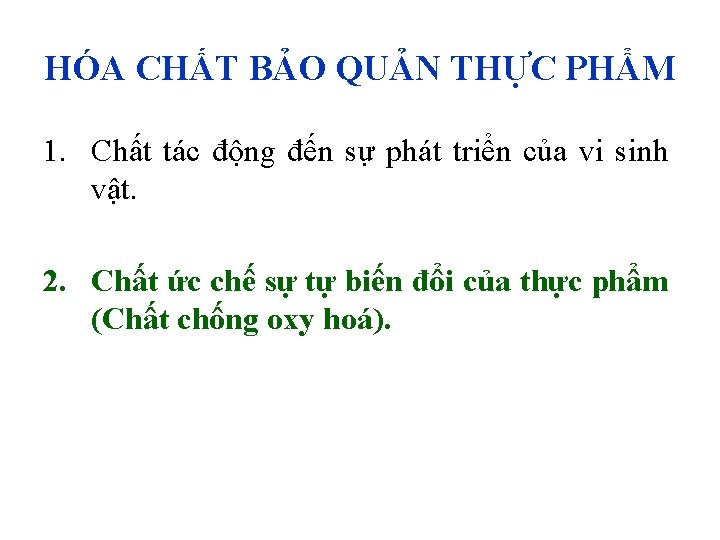 HÓA CHẤT BẢO QUẢN THỰC PHẨM 1. Chất tác động đến sự phát triển