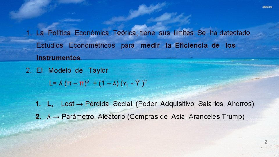 1. La Política Económica Teórica, tiene sus limites. Se ha detectado Estudios Econométricos para