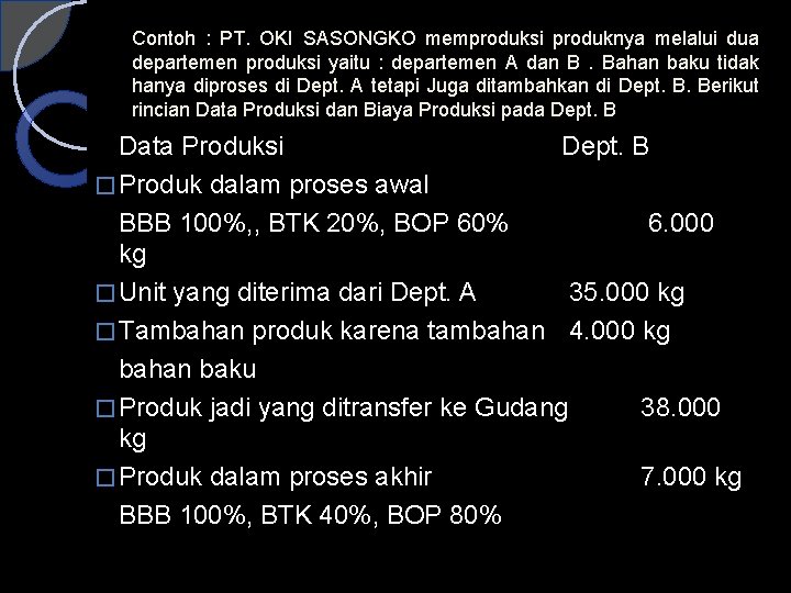 Contoh : PT. OKI SASONGKO memproduksi produknya melalui dua departemen produksi yaitu : departemen