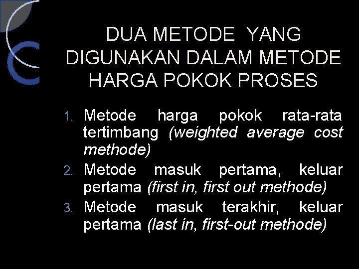 DUA METODE YANG DIGUNAKAN DALAM METODE HARGA POKOK PROSES Metode harga pokok rata-rata tertimbang