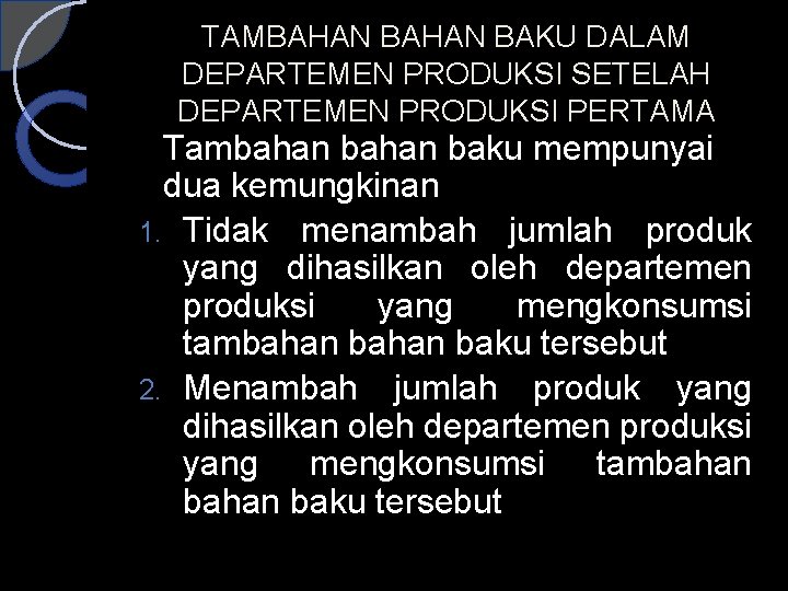 TAMBAHAN BAKU DALAM DEPARTEMEN PRODUKSI SETELAH DEPARTEMEN PRODUKSI PERTAMA Tambahan baku mempunyai dua kemungkinan