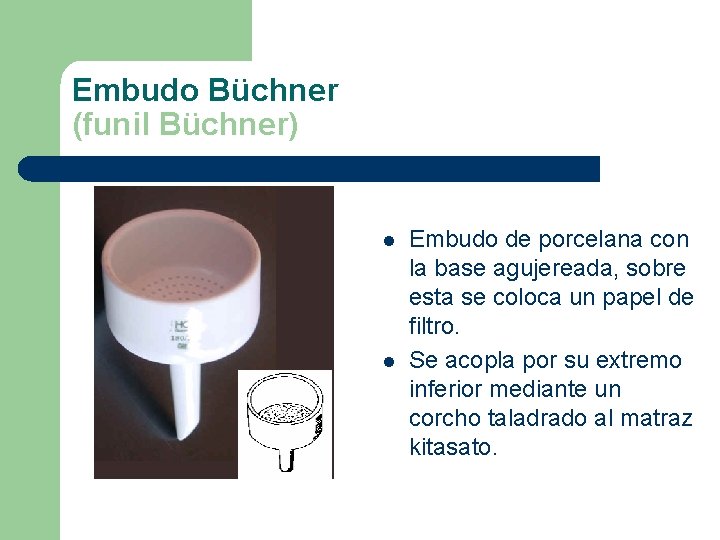 Embudo Büchner (funil Büchner) l l Embudo de porcelana con la base agujereada, sobre